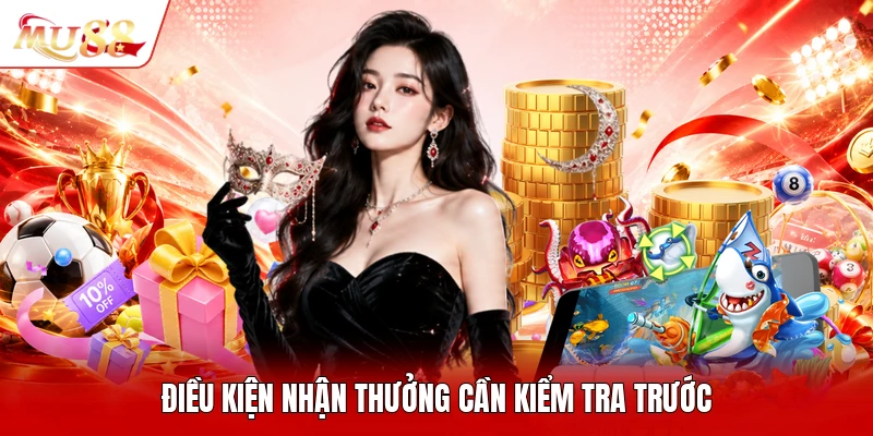 Điều kiện nhận thưởng cần kiểm tra trước