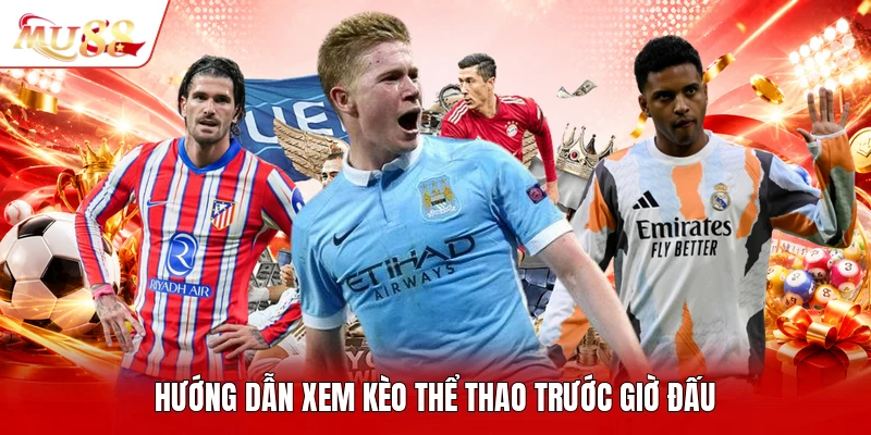 Hướng dẫn xem kèo thể thao trước giờ đấu
