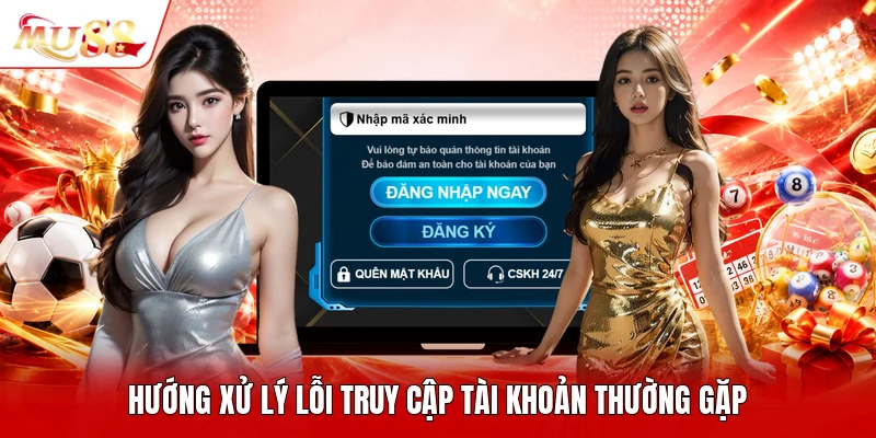 Hướng xử lý lỗi truy cập tài khoản thường gặp