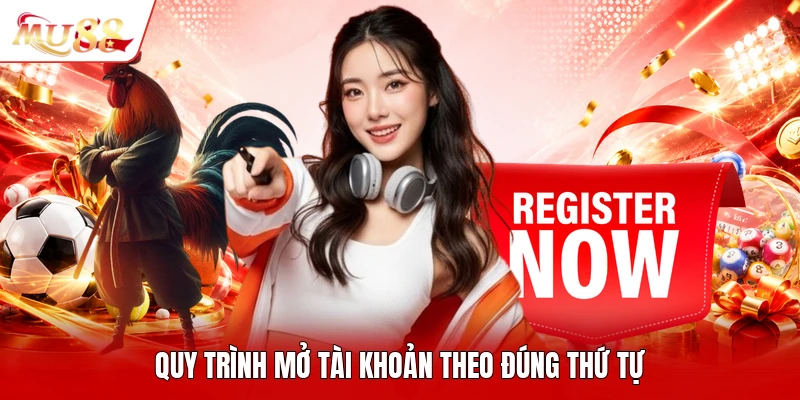 Quy trình mở tài khoản theo đúng thứ tự