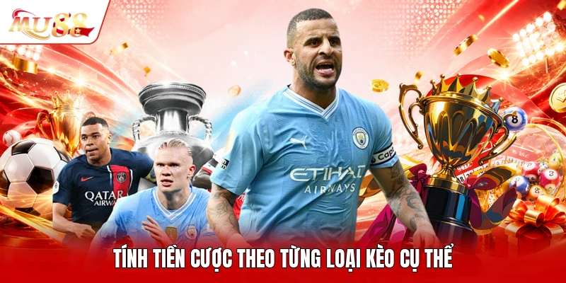 Tính tiền cược theo từng loại kèo cụ thể